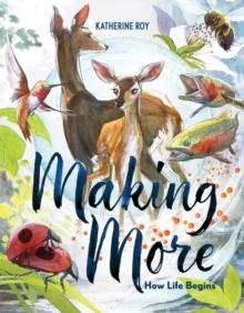 Making More : How Life Begins