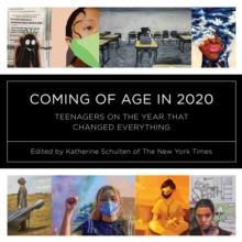 Coming of Age in 2020 : Teenagers on the Year that Changed Everything