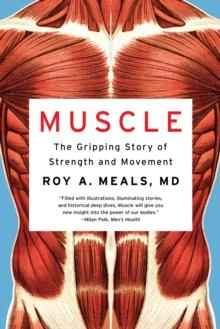 Muscle : The Gripping Story of Strength and Movement