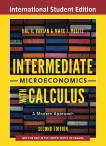 Intermediate Microeconomics with Calculus: A Modern Approach (Second International Student Edition)