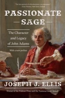 Passionate Sage : The Character and Legacy of John Adams