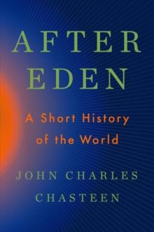 After Eden : A Short History of the World