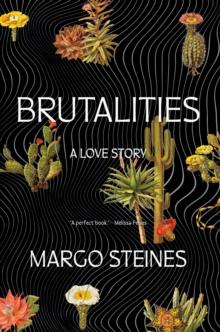 Brutalities : A Love Story