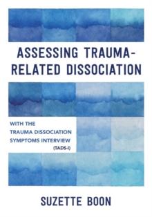 Assessing Trauma-Related Dissociation : With the Trauma and Dissociation Symptoms Interview (TADS-I)