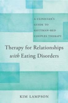 Therapy for Relationships with Eating Disorders : A Clinician's Guide to Gottman-RED Couples Therapy