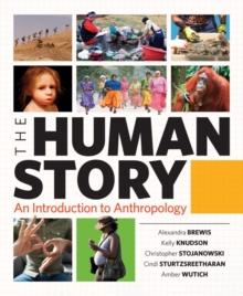 The Human Story: An Introduction to Anthropology (First Edition)