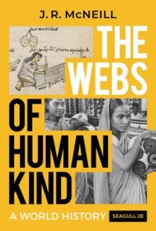 The Webs of Humankind: A World History (Seagull Second Edition)  (Vol. Combined Volume)