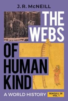 The Webs of Humankind: A World History (Seagull Second Edition)  (Vol. Volume 1)