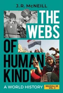 The Webs of Humankind: A World History (Seagull Second Edition)  (Vol. Volume 2)