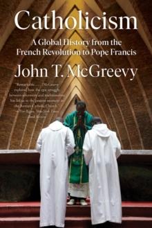 Catholicism : A Global History from the French Revolution to Pope Francis