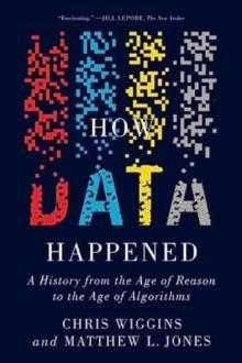 How Data Happened : A History from the Age of Reason to the Age of Algorithms