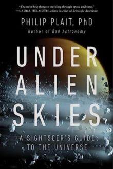 Under Alien Skies : A Sightseer's Guide to the Universe