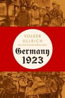 Germany 1923 : Hyperinflation, Hitler's Putsch, and Democracy in Crisis