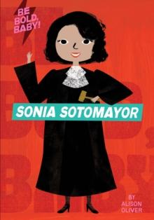 Be Bold, Baby: Sonia Sotomayor