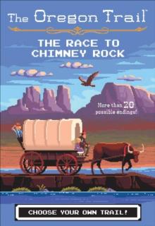 The Oregon Trail : The Race to Chimney Rock