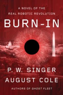 Burn-In : A Novel of the Real Robotic Revolution