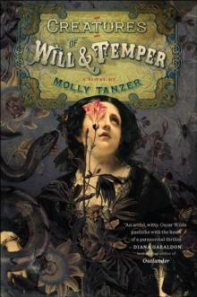 Creatures of Will & Temper : A Novel