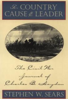 For Country, Cause & Leader : The Civil War Journal of Charles B. Haydon