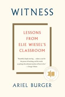 Witness : Lessons from Elie Wiesel's Classroom