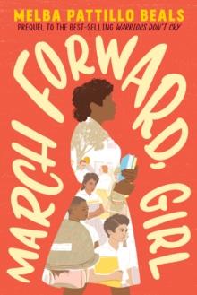 March Forward, Girl : From Young Warrior to Little Rock Nine