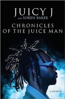 Chronicles of the Juice Man : A Memoir