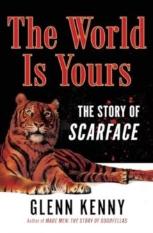 The World Is Yours : The Story of Scarface