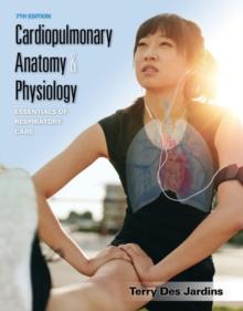 Cardiopulmonary Anatomy & Physiology : Essentials of Respiratory Care