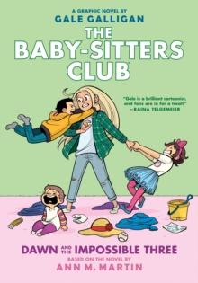 Dawn and the Impossible Three: A Graphic Novel (The Baby-Sitters Club #5)