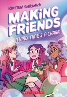 Making Friends: Third Time's the Charm: A Graphic Novel (Making Friends #3)