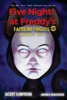 Friendly Face (Five Nights at Freddy's: Fazbear Frights #10)