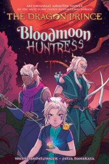 Bloodmoon Huntress (The Dragon Prince Graphic Novel #2)