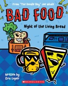 Bad Food 5: Night of the Living Bread