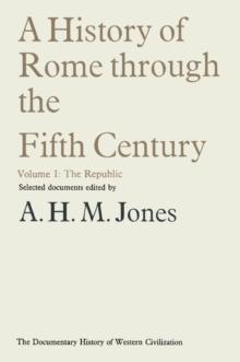 A History of Rome through the Fifth Century : Volume I: The Republic