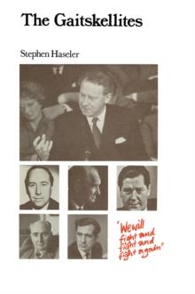 The Gaitskellites : Revisionism in the British Labour Party 1951-64