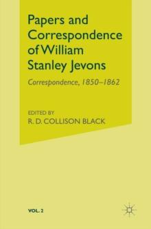 Papers and Correspondence of William Stanley Jevons : Volume 2: Correspondence, 1850-1862