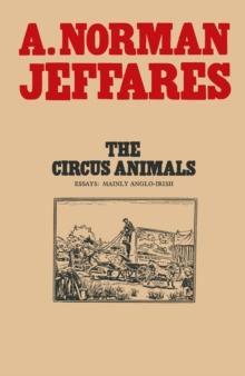 The Circus Animals : Essays on W. B. Yeats