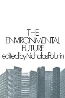 The Environmental Future : Proceedings of the first International Conference on Environmental Future, held in Finland from 27 June to 3 July 1971