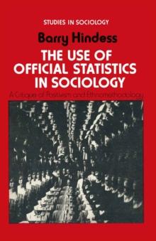 The Use of Official Statistics in Sociology : A Critique of Positivism and Ethnomethodology