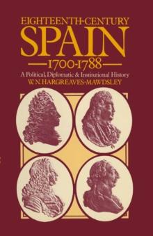 Eighteenth-Century Spain 1700-1788 : A Political, Diplomatic and Institutional History