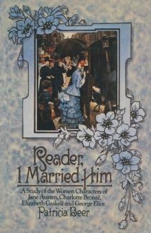 Reader, I Married Him : A Study of the Women Characters of Jane Austen, Charlotte Bronte, Elizabeth Gaskell and George Eliot