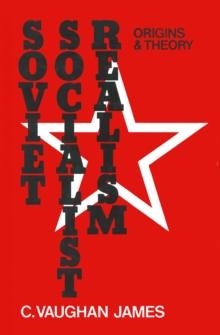 Soviet Socialist Realism : Origins and Theory