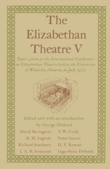 The Elizabethan Theatre V : Papers given at the Fifth International Conference on Elizabethan Theatre held at the University of Waterloo, Ontario, in July 1973