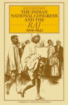 The Indian National Congress and the Raj, 1929-1942 : The Penultimate Phase