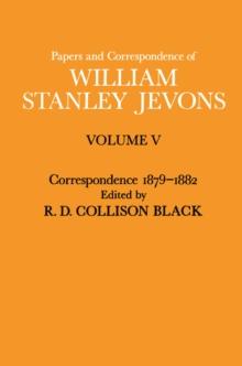 Papers and Correspondence of William Stanley Jevons : Volume V Correspondence, 1879-1882