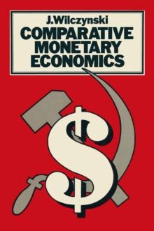 Comparative Monetary Economics : Capitalist And Socialist Monetary Systems And Their Interrelations In