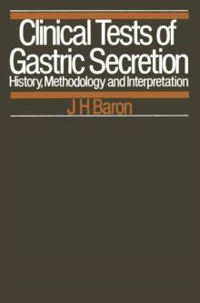 Clinical Tests of Gastric Secretion : History, methodology and interpretation