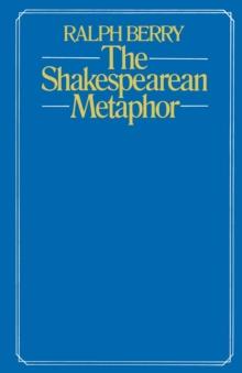 The Shakespearean Metaphor : Studies in Language and Form