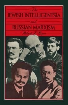 Jewish Intelligentsia and Russian Marxism : A Sociological Study of Intellectual Radicalism and Ideological Divergence