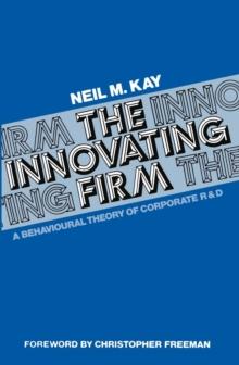 Innovating Firm : A Behavioural Theory of Corporate R.and D.