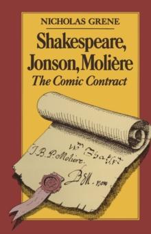 Shakespeare, Jonson, Moliere : The Comic Contract